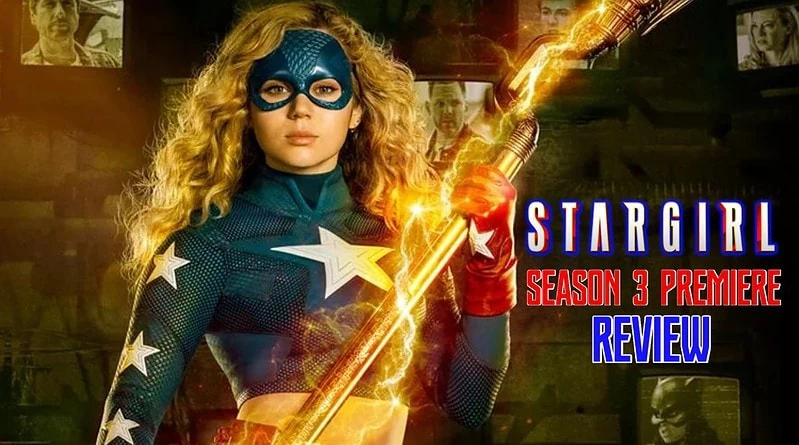 Review: ‘Stargirl’ Season 3 Premiere and Look Head