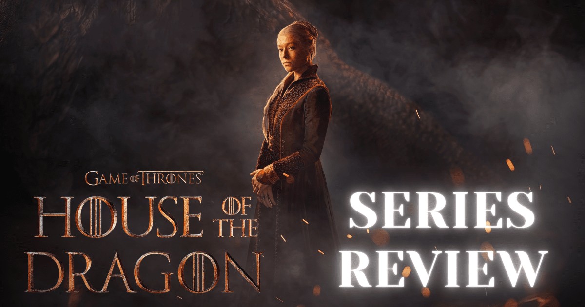 House of the Dragon - Season 1 Review