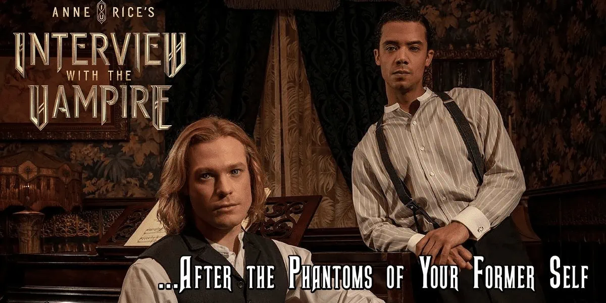 Interview With The Vampire “...After the Phantoms of Your Former Self”  Banner