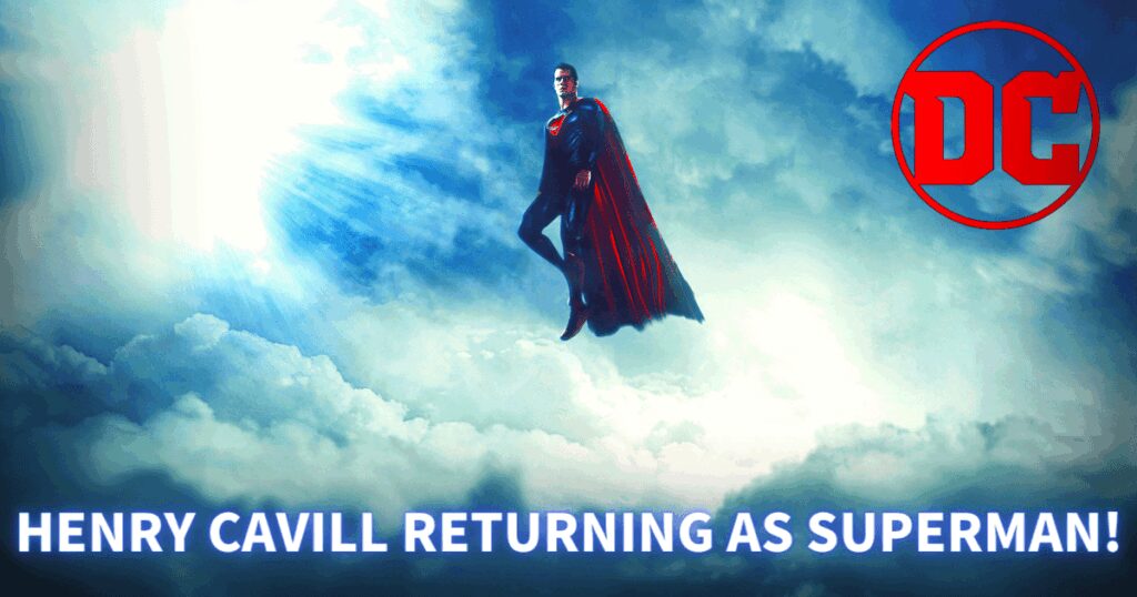 Henry Cavill returning as superman