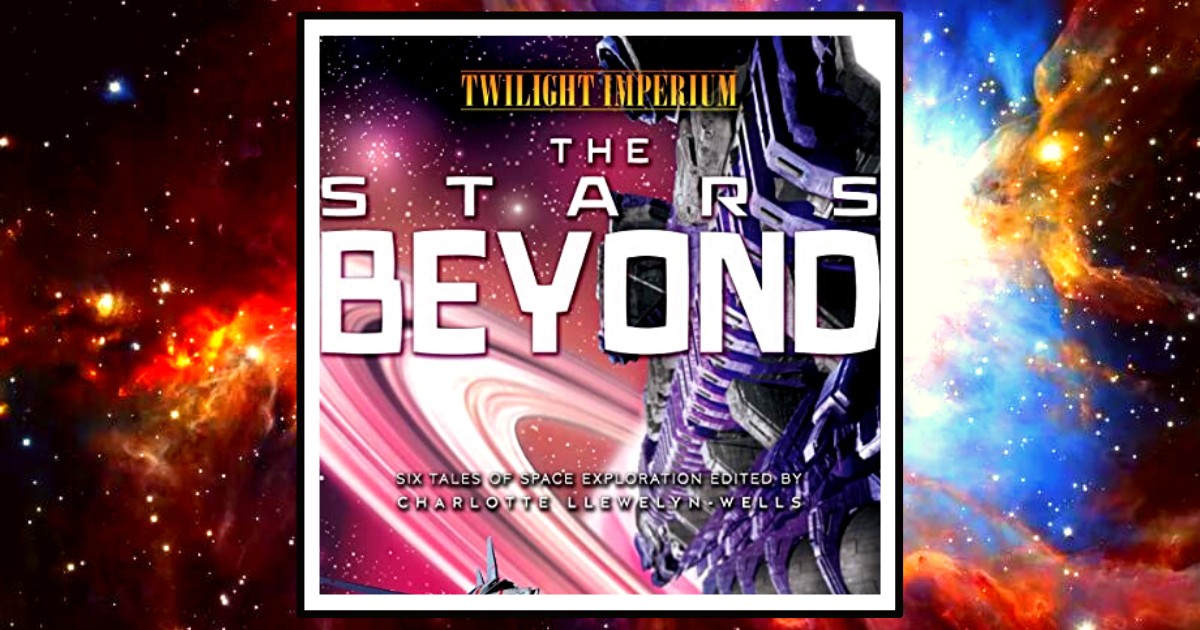 Book Review: 'The Stars Beyond: A Twilight Imperium Anthology'