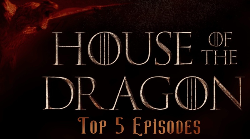 Top 5 Episodes of House of Dragon Season one banner