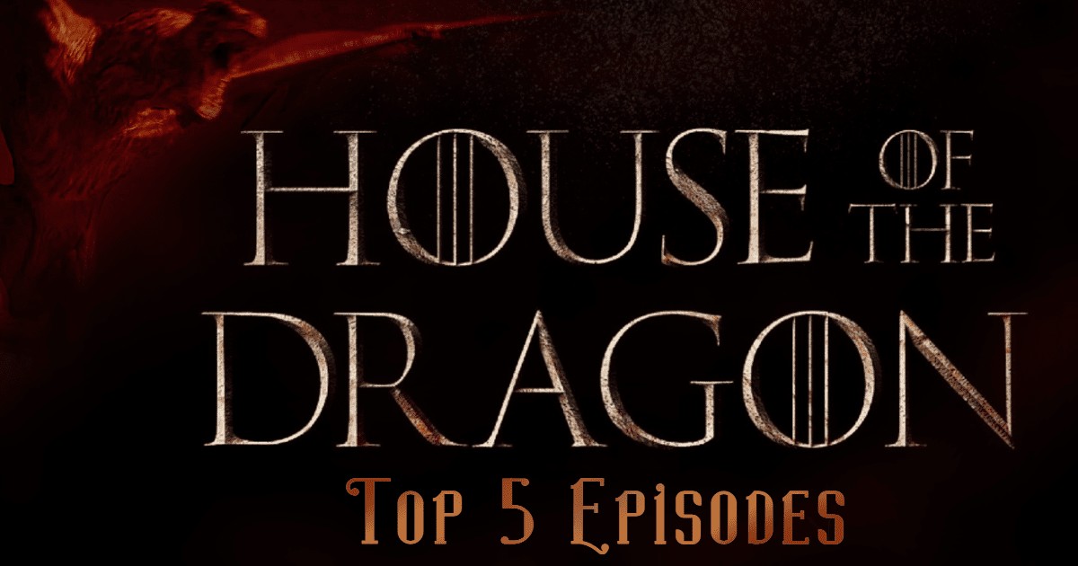 House of the Dragon Episodes Ranked (Season 1)