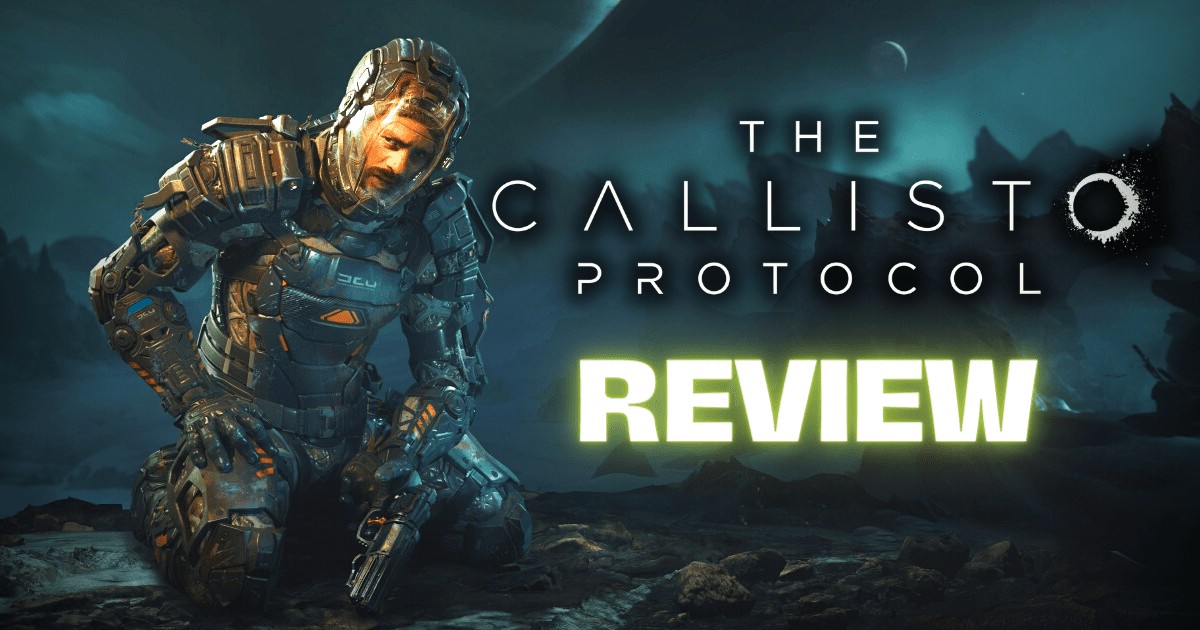 The Callisto Protocol' Reviews Are In, And They Are Concerning