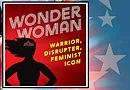 Wonder Woman: Warrior, Disrupter, Feminist Icon Banner