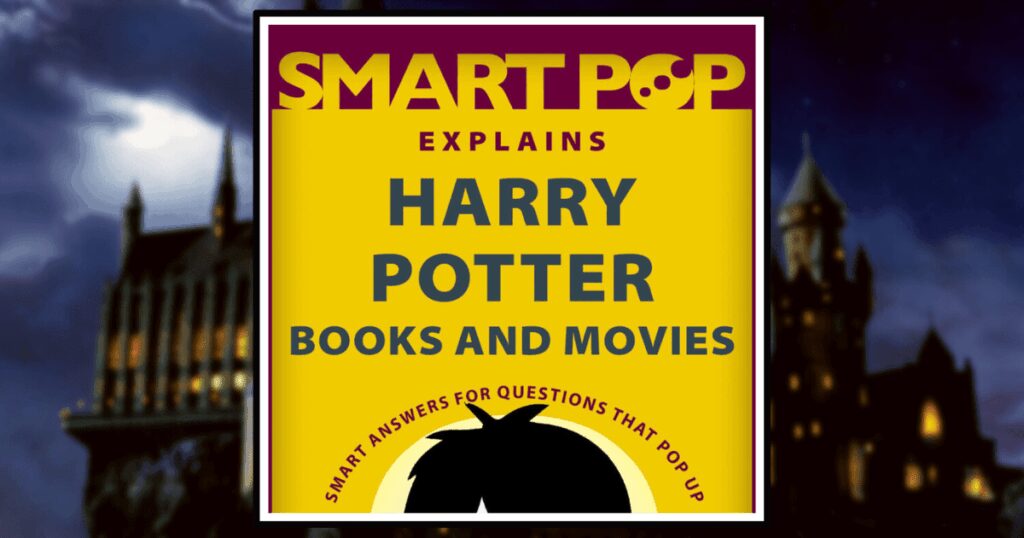 Smart Pop Explains: Harry Potter Books and Movies Banner