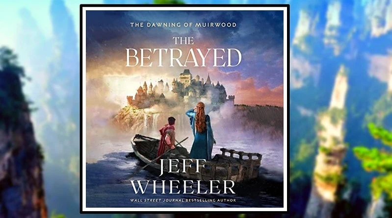 The Betrayed Dawing of Muirwood novel by Jeff Wheeler