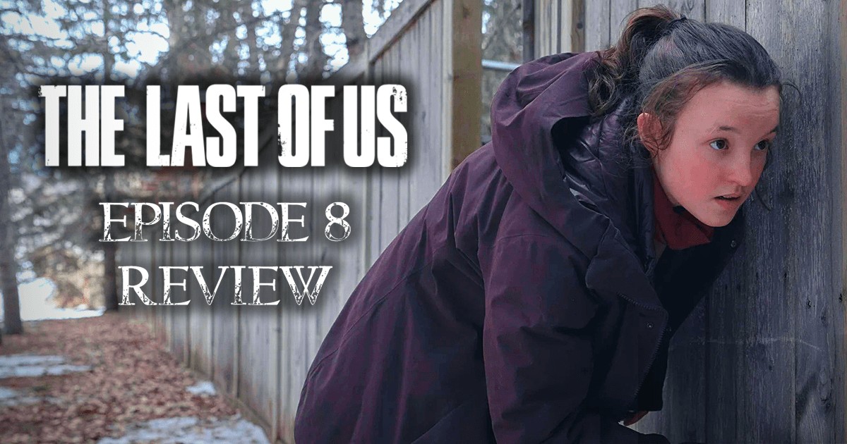 The Last of Us episode 8 release date, air time, trailer, and more details