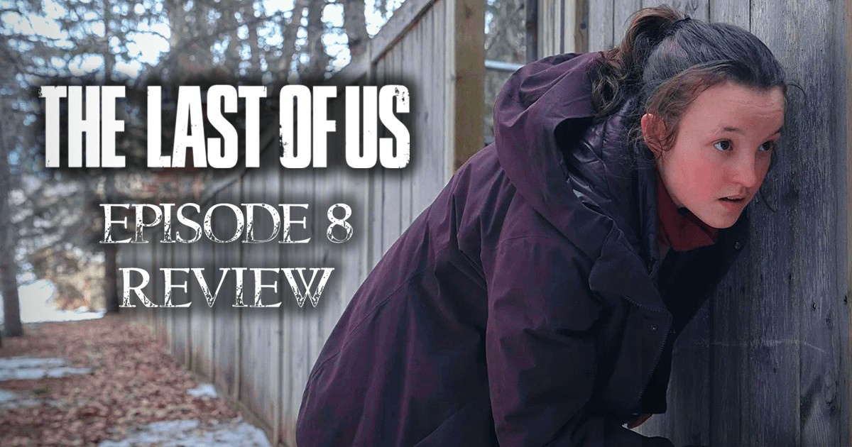 The Last of Us: Episode 8 Review