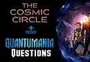 cosmic circle Quantumania podcast questions Banner