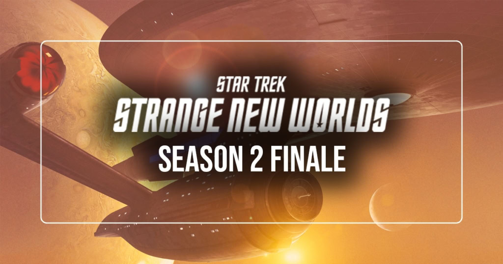 Strange New Worlds S2 Finale banner