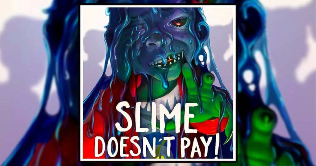 Slime Doesn't Pay Banner