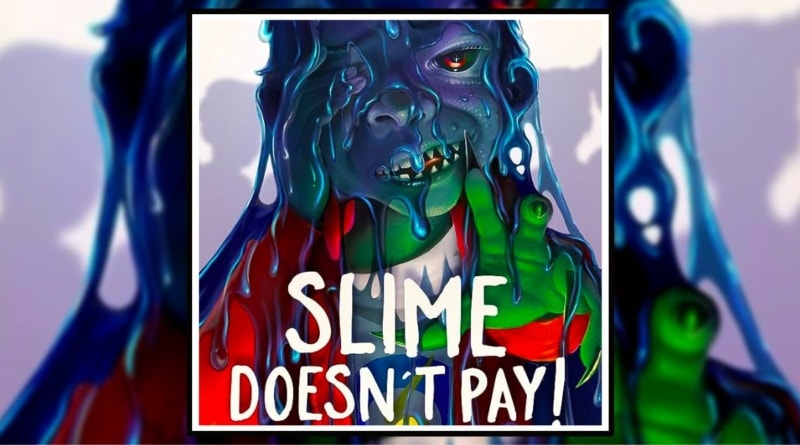 Slime Doesn't Pay Banner