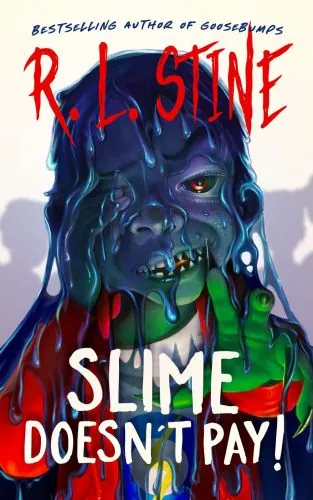Slime Doesn't Pay! by R.L. Stine