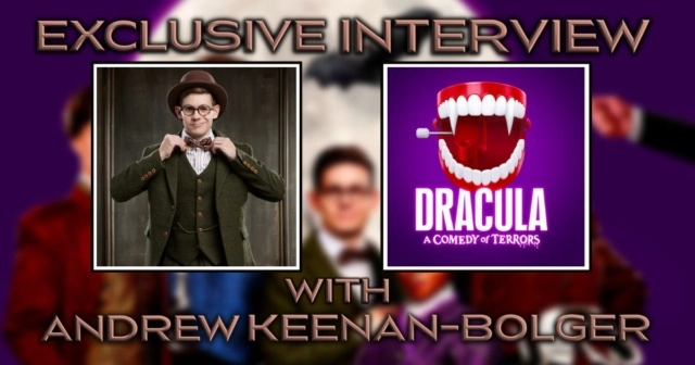 Exclusive Interview with Andrew Keenan-Bolger of Dracula: A Comedy of Terrors Banner