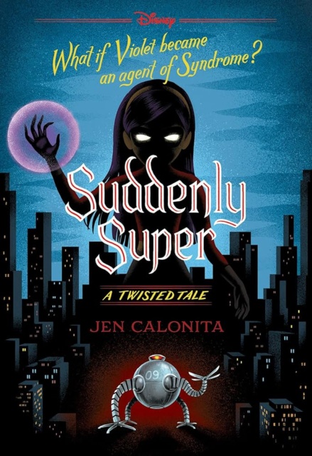 Disney's Suddenly Super: A Twisted Tale by Jen Calonita