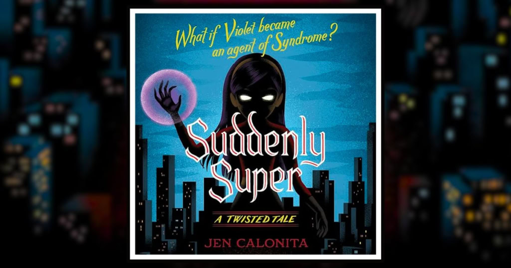 Disney's Suddenly Super: A Twisted Tale by Jen Calonita review banner