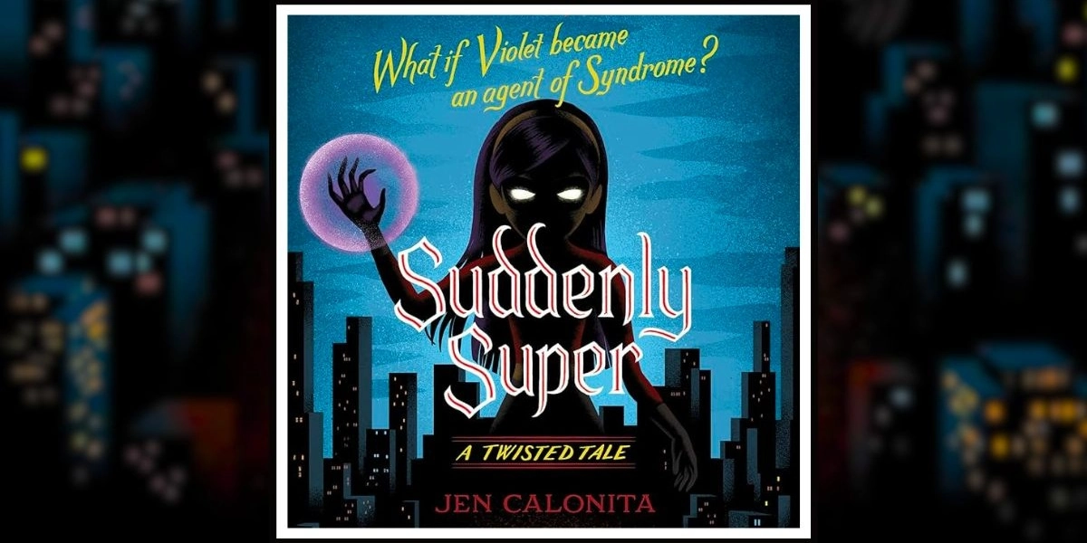 Disney's Suddenly Super: A Twisted Tale by Jen Calonita review banner