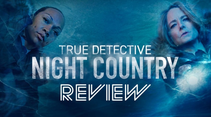 True Detective Night Country Review Banner