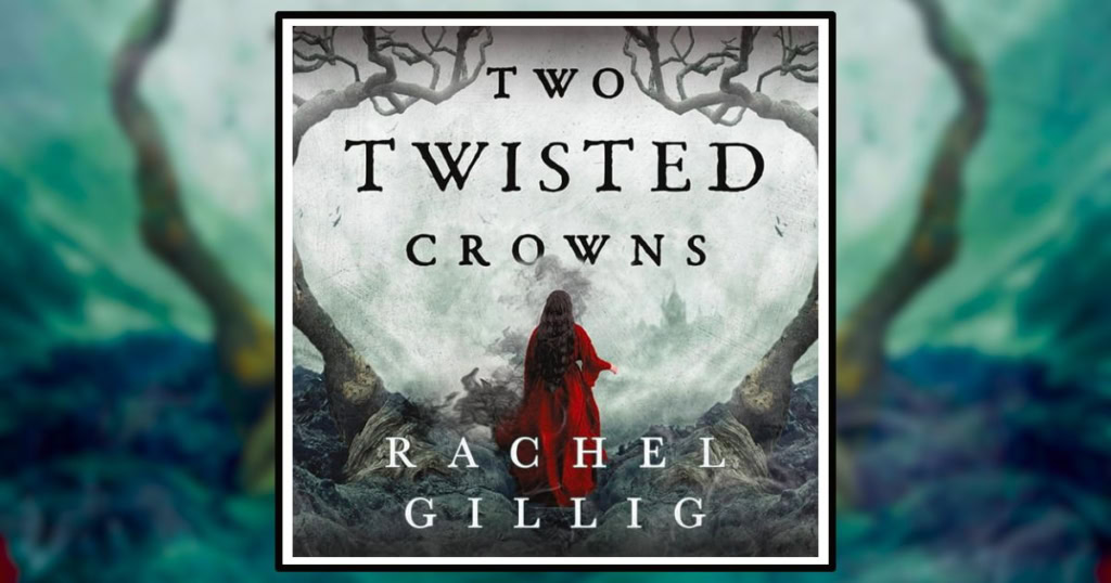 Two Twisted Crowns by Rachel Gillig Review Banner