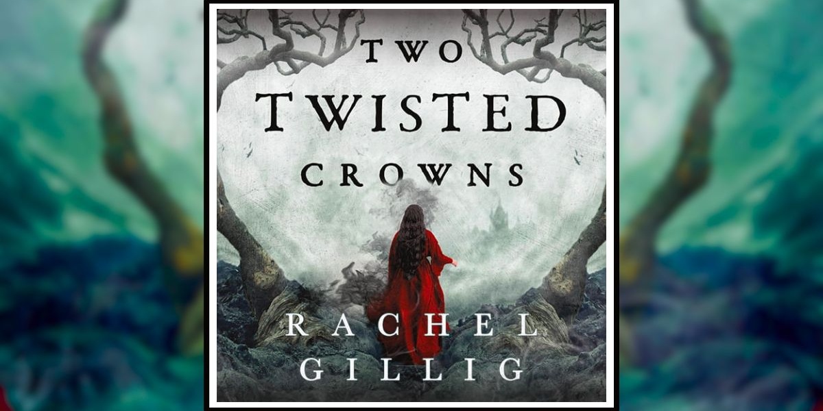 Two Twisted Crowns by Rachel Gillig Review Banner