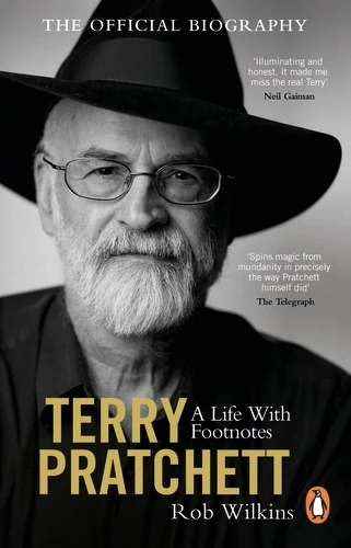 Terry Pratchett: A life with Footnotes Official Biography by Rob Wilkins