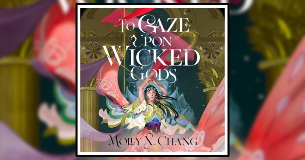 To Gaze Upon Wicked Gods by Molly X. Chang Book Review Banner