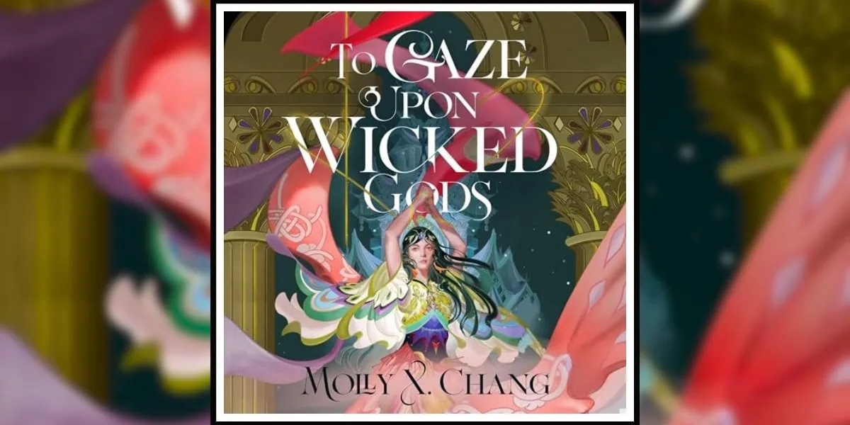 To Gaze Upon Wicked Gods by Molly X. Chang Book Review Banner