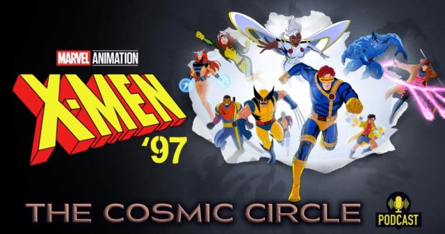 Marvel Animation X-Men '97 Discussion The Cosmic Circle Podcast Banner
