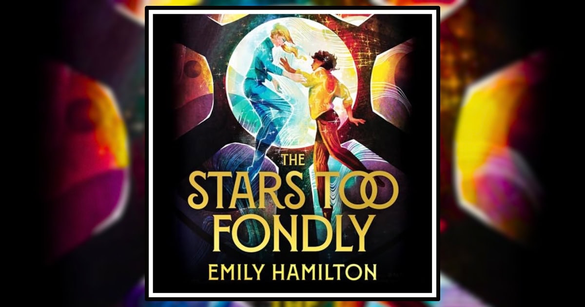 “The Stars Too Fondly” by Emily Hamilton