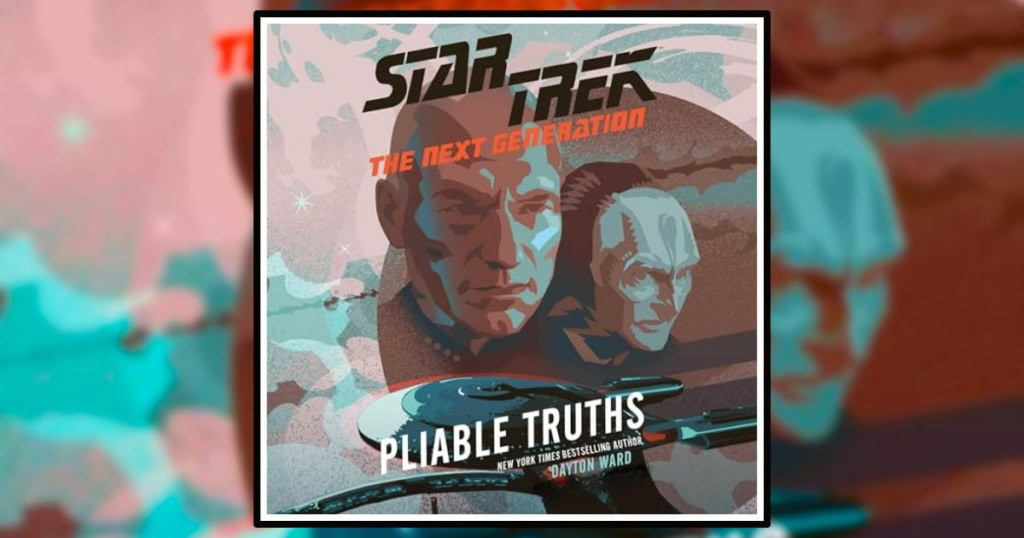 Pliable Truths A Star Trek The Next Generation Novel