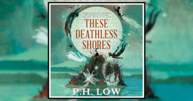 These Deathless Shores by P.H. Low Book review