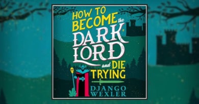 How to Become the Dark Lord and Die Trying by Django Wexler banner