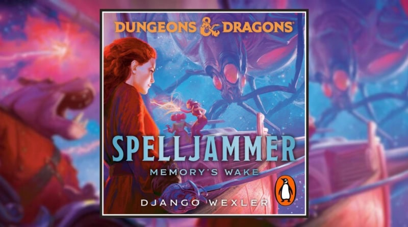 SPELLJAMMER: Memory's Wake (A Dungeons & Dragons novel) by Django Wexler