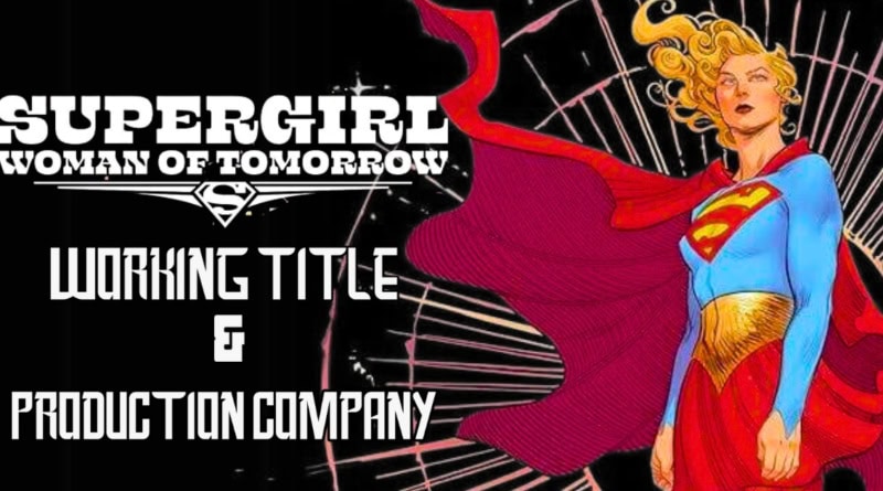 Supergirl Woman of tomorrow working title and Production Company Banner