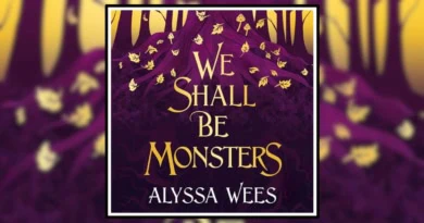 We Shall Be Monsters by Alyssa Wees book review banner