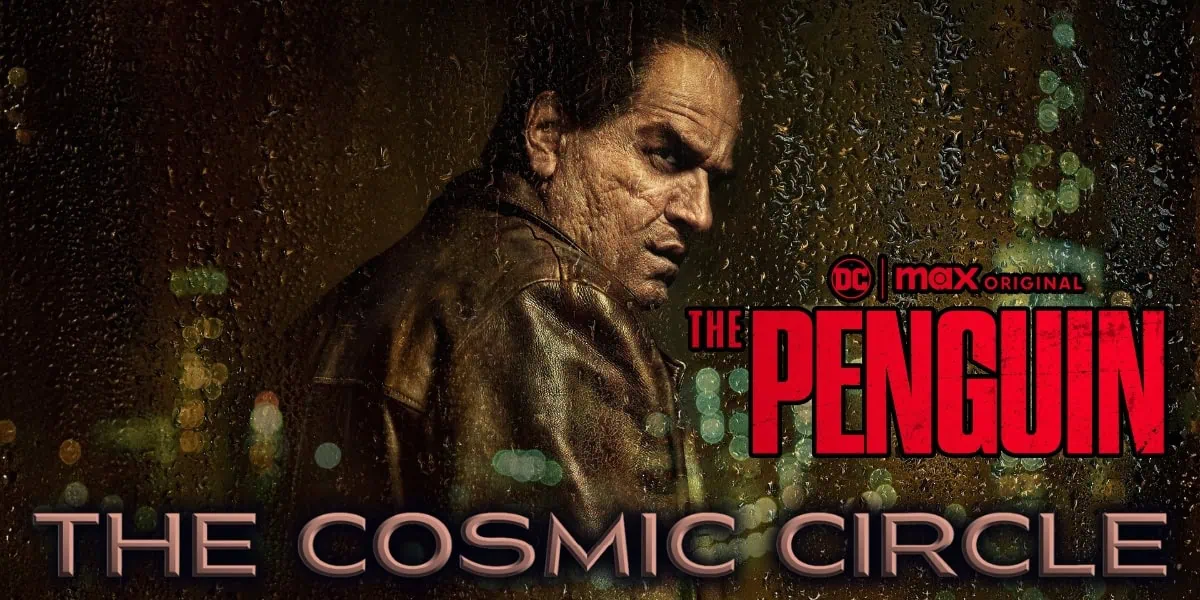 Colin Farrell as the Penguin. Podcast discussion Cosmic Circle Banner