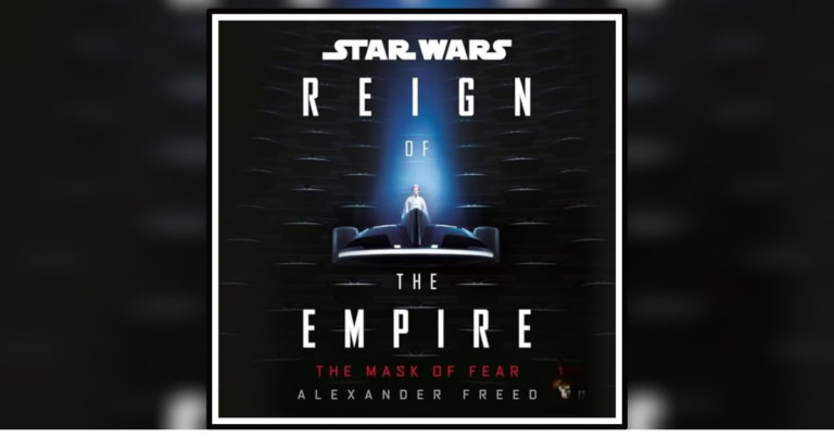 Star Wars Reign of the Empire-The Mask of Fear by Alexander Freed review Banner