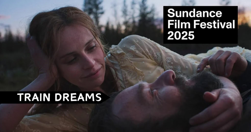 Train-dreams-movie-revew-sundance-2025 starring Joel Edgerton