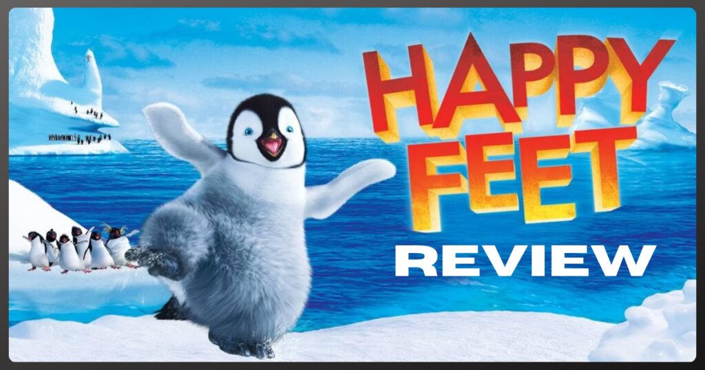 Happy Feet Movie Review