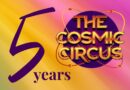 Celebrating 5 years of The Cosmic Circus with vibrant logo and colorful background.