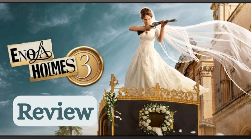 Enola Holmes 3 movie review