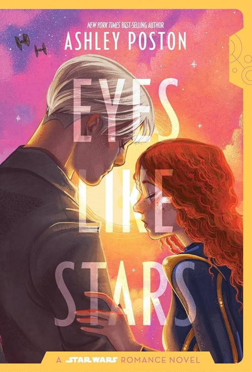 Book cover for Star Wars Romance Novel 'Eyes Like Stars' by Ashley Poston featuring two characters facing each other.
