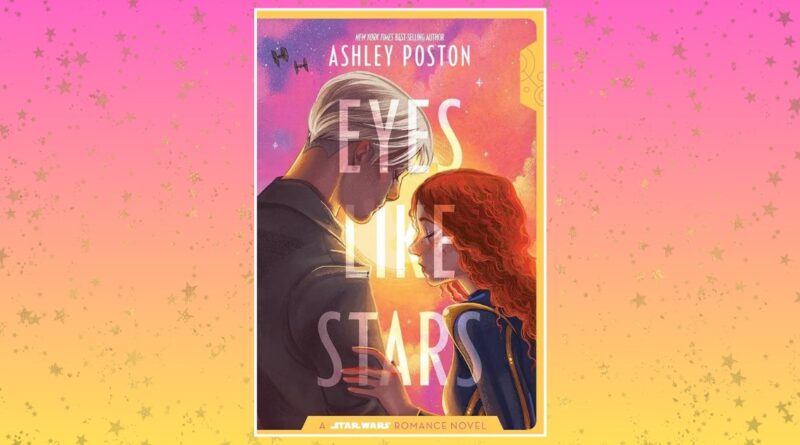 Eyes Like Stars by Ashley Poston a Star Wars Romance Novel, book review