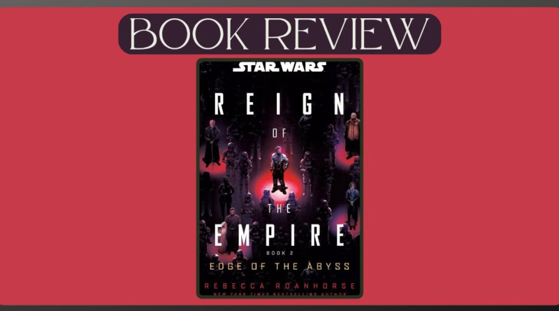 Star Wars Reign of the Empire Edge of the Abyss by Rebecca Roanhorse book review banner