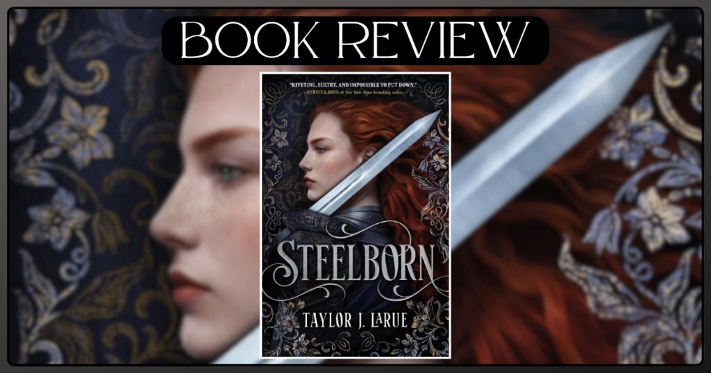 Steelborn by Taylor J. LaRue book review banner